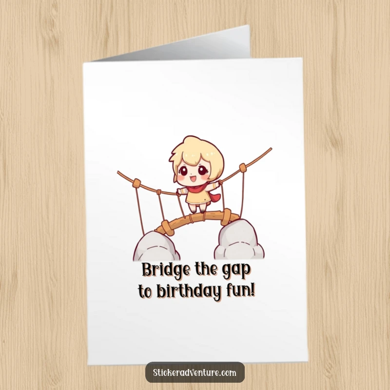 Funny Free Printable Birthday Card: Character bravely crossing a rope bridge with playful determination, celebrating adventure.