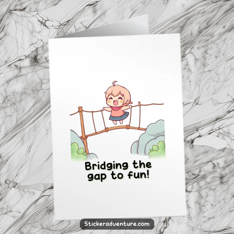 Funny Free Printable Birthday Card showing a character gleefully crossing a precarious, wobbly rope bridge with a smile.